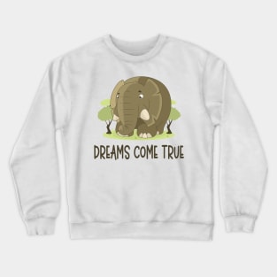 Dreams Come True - Inspirational Quote Crewneck Sweatshirt